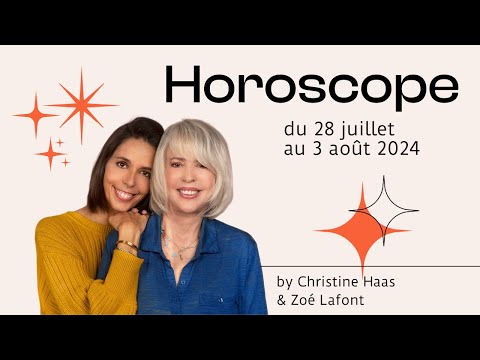 Horoscope du 28 juillet au 3 août 2024 par Christine Haas