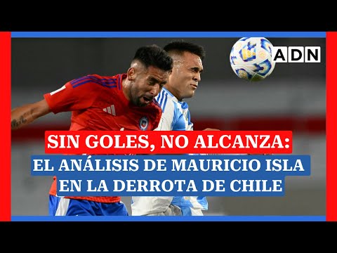 SIN GOLES, no alcanza: Análisis de Mauricio Isla en la derrota de CHILE por las Eliminatorias