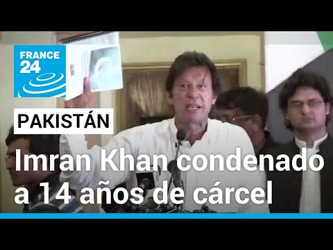 Pakistán: Imran Khan recibe una nueva condena de 14 años por presunta corrupción • FRANCE 24