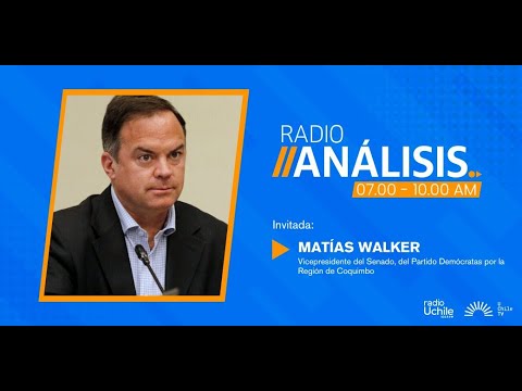 Matías Walker - Primera edición radioanálisis 09-05-2024