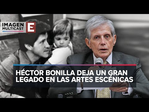 Héctor Bonilla, el legado artístico de un ser humano