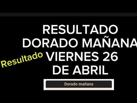 RESULTADO DORADO MAÑANA EN COLOMBIA,,VIERNES 26 DE ABRIL