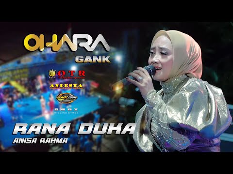 RANA DUKA ~ ANISA RAHMA ~ OTR ft OHARA GANK