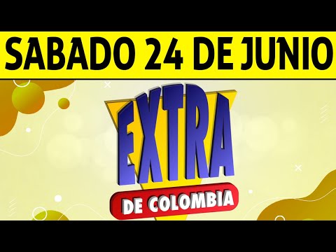 Resultados Lotería EXTRA DE COLOMBIA Sábado 24 de Junio de 2023 | PREMIO MAYOR