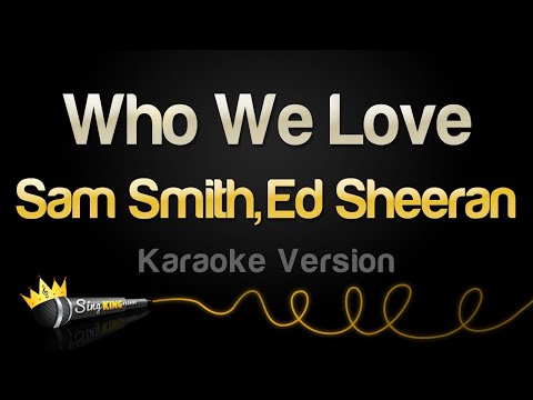 Sam Smith, Ed Sheeran - Who We Love (Karaoke Version)