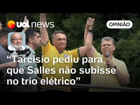 Ato de Bolsonaro: Salles foi barrado no trio a pedido de Tarcísio para evitar vaia a Nunes | Kotscho