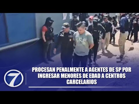 Procesan penalmente a agentes de SP por ingreso de menores de edad a centros carcelarios