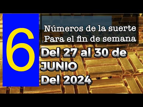 6 números para este fin de semana del 27 al 30 de junio 2024  números para hoy