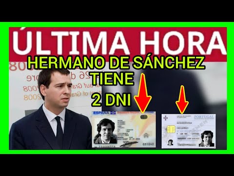 #ÚLTIMAHORA - HERMANO DE SÁNCHEZ TIENE 2 DNIs - (O MÁS)