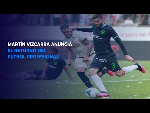 Martín Vizcarra anuncia el retorno del fútbol profesional