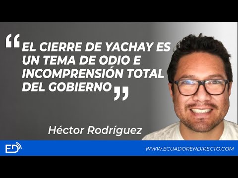 El CIERRE de YACHAY es un tema de ODIO e INCOMPRENSIÓN total del GOBIERNO