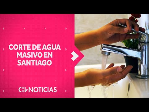 CORTE DE AGUA MASIVO en Santiago: Será los días 12 y 13 de octubre - CHV Noticias