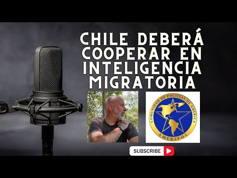 Chile deberá cooperar en Inteligencia Migratoria