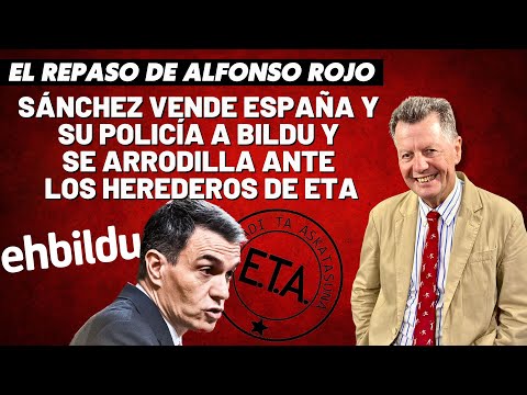 Alfonso Rojo: “Sánchez vende España y su Policía a Bildu y se arrodilla ante los herederos de ETA”