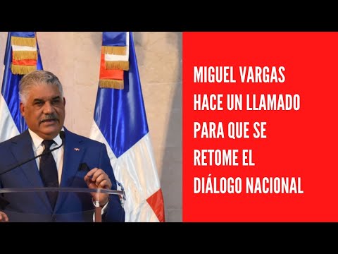 Miguel Vargas hace un llamado para que se retome el Diálogo Nacional