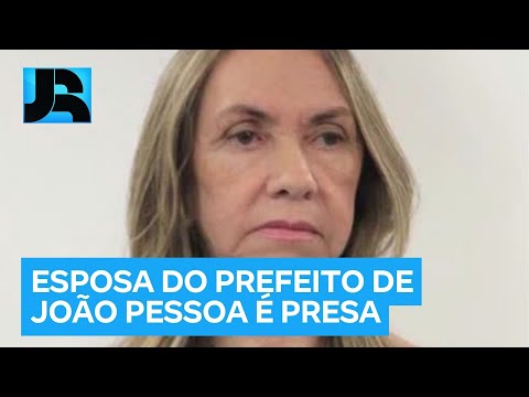 Lauremília Lucena, esposa do prefeito de João Pessoa (PB), é presa suspeita de aliciar eleitores