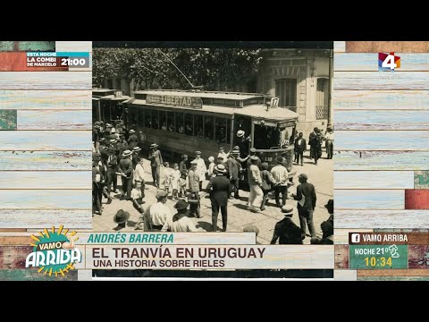 Vamo Arriba - El Tranvía en Uruguay, una historia sobre rieles