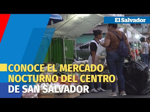 Descubre los sabores y colores del mercado nocturno en el corazón de San Salvador
