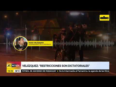 Las restricciones son dictatoriales, según el vicepresidente Hugo Velázquez