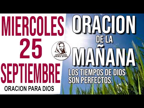 ?Oración de la Mañana de hoy Miercoles 25 de Septiembre 2024