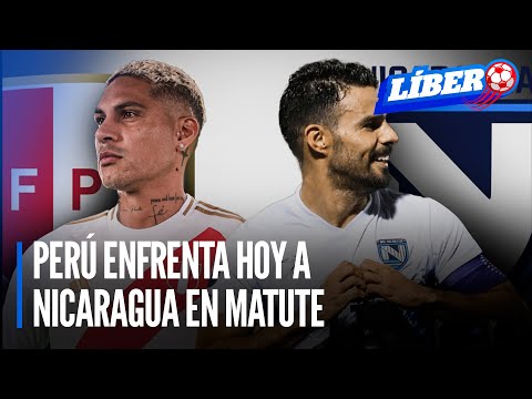 Perú vs. Nicaragua: 'Bicolor' y 'Pinoleros' se enfrentan por amistoso FIFA 2024 | Líbero