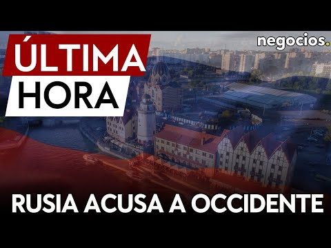 ÚLTIMA HORA |  Rusia acusa a Occidente de intentar aislar el enclave báltico ruso de Kaliningrado