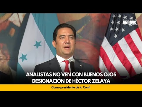 Analistas no ven con buenos ojos designación de Héctor Zelaya como presidente de la Confi