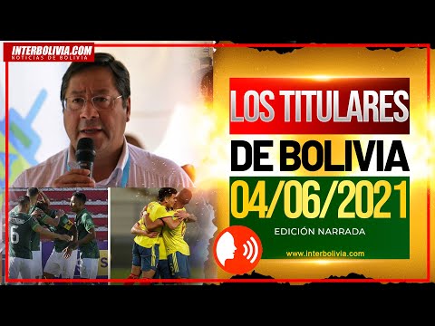 ? LOS TITULARES DE BOLIVIA 4 DE JUNIO DE 2021 [ NOTICIAS DE BOLIVIA ] EDICIÓN NARRADA ?