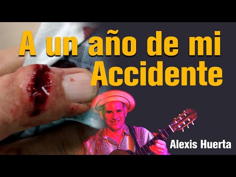 A UN AÑO DE MI ACCIDENTE   ALEXIS HUERTA