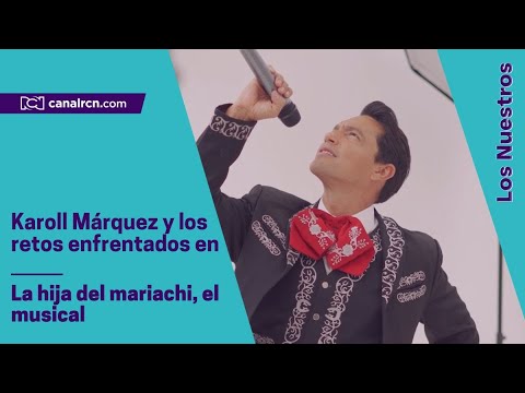 Karoll Márquez y lo retador de interpretar el acento mexicano en La hija del mariachi, el musical