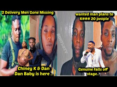 2 Delivery Men Gone Missing Since April / Dan Dan & Chiney K Baby is Here / Wanted Man