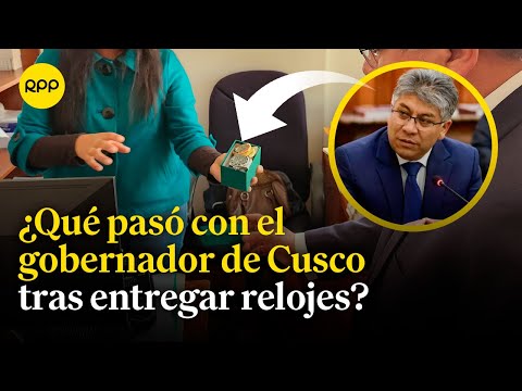 Cusco: ¿Cuál es la situación del gobernador regional tras entregar relojes a la Fiscalía?