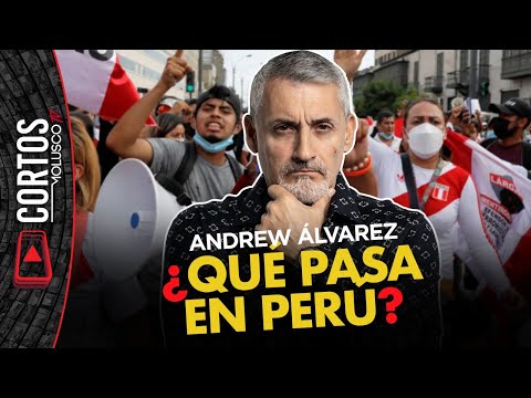 ¿Que pasa en Perú? Andrew Alvarez explica