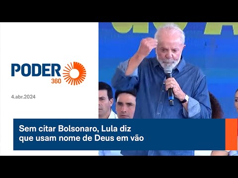 Sem citar Bolsonaro, Lula diz que usam nome de Deus em vão