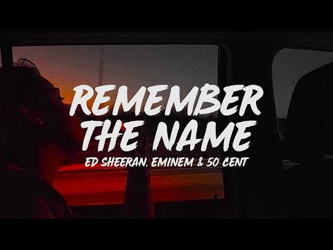 Ed Sheeran - Remember The Name (Lyrics) feat. Eminem & 50 Cent