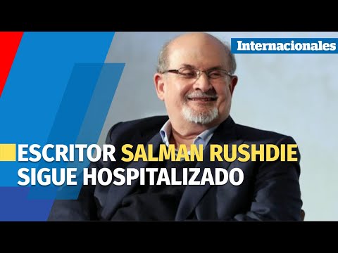 Salman Rushdie, el escritor apuñalado en Nueva York, sigue en estado crítico