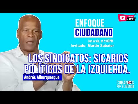 #Envivo  | #EnfoqueCiudadano Andrés Alburquerque: Los sindicatos: sicarios políticos de la izquierda