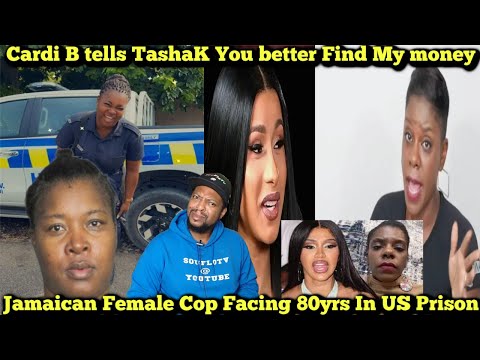 Jamaican Female Cop Facing 80yrs In US Prison/ Cardi B tells TashaK You Better Find My Money