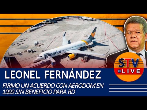 LEONEL FERN[ANDEZ FIRMO UN ACUERDO AERODOM EN 1999 SIN BENEFICIÓ PARA RD