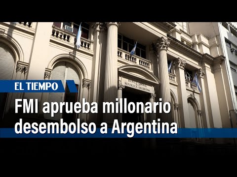 El FMI aprueba el desembolso de unos 800 millones de dólares a Argentina | El Tiempo