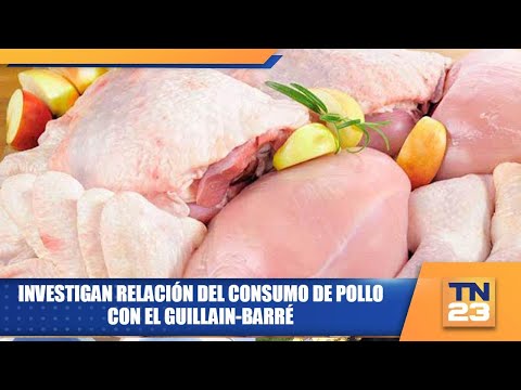 Investigan relación del consumo de pollo con el Guillain-Barré