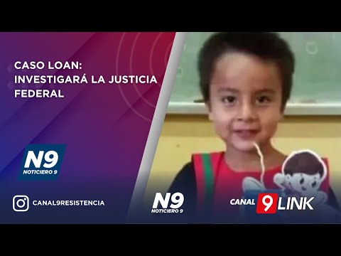 CASO LOAN: INVESTIGARÁ LA JUSTICIA FEDERAL - NOTICIERO 9