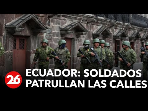 Ecuador: soldados patrullan las calles tras la declaración del estado de emergencia