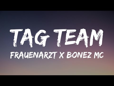 FRAUENARZT & BONEZ MC - TAG TEAM (Lyrics)