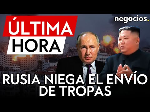 ÚLTIMA HORA | Rusia niega el supuesto envío de tropas de Corea del Norte a Ucrania