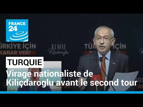 Turquie : virage nationaliste de Kiliçdaroglu avant le second tour • FRANCE 24
