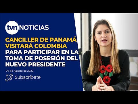 Canciller de Panamá visitará Colombia para participar en la toma de posesión del Nuevo Presidente