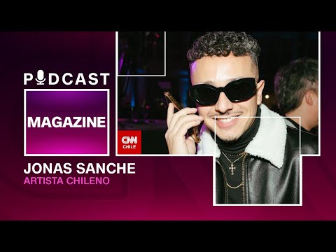 Jonas Sanche, rapero chileno | CNN MAGAZINE PODCAST