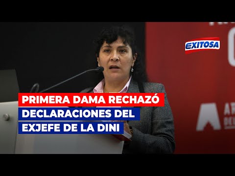 Primera dama, Lilia Paredes, rechazó declaraciones del exjefe de la DINI, José Fernández Latorre