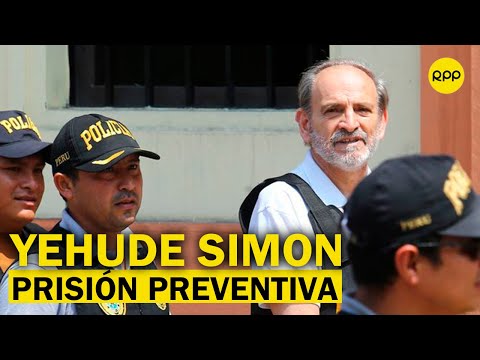 Yehude Simon: Audiencia de pedido de prisión preventiva